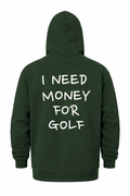 "I Need Money For Golf" - Hoodie