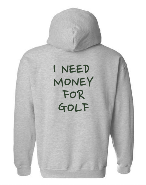 "I Need Money For Golf" - Hoodie